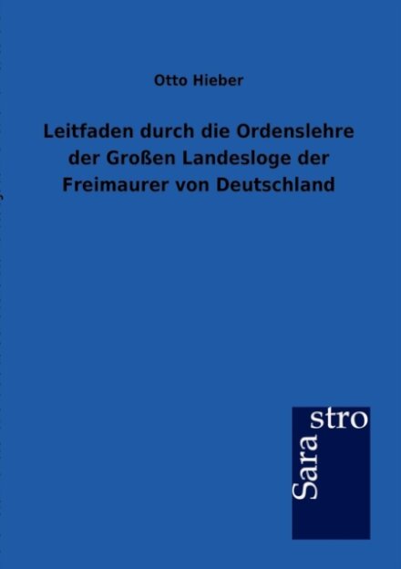 Leitfaden durch die Ordenslehre der Großen Landesloge der Freimaurer von Deutschland