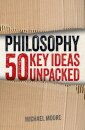 Philosophy: 50 Key Ideas Unpacked