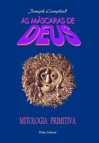 Máscaras de Deus Volume 1 mitologia primitiva