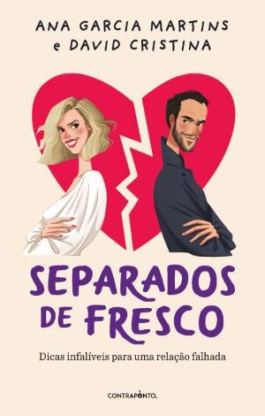 Separados de Fresco - Dicas Infalíveis para Uma Relação Falhada