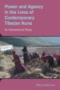 Power and Agency in the Lives of Contemporary Tibetan Nuns