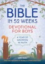 The Bible in 52 Weeks Devotional for Boys