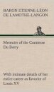 Memoirs of the Comtesse Du Barry with intimate details of her entire career as favorite of Louis XV