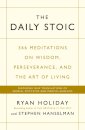 The Daily Stoic : 366 Meditations on Wisdom, Perseverance, and the Art of Living: Featuring new translations of Seneca, Epictetus, and Marcus Aurelius