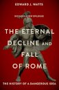 The Eternal Decline and Fall of Rome