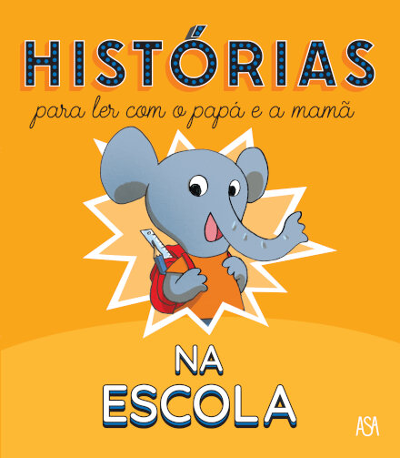 Histórias Para Ler Com o Papá e a Mamã: A Escola