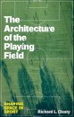 The Architecture of the Playing Field