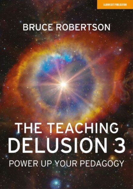 The Teaching Delusion 3: Power Up Your Pedagogy