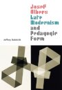 Josef Albers, Late Modernism, and Pedagogic Form