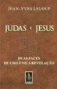 Judas E Jesus: Duas Faces De Uma Única Revelação