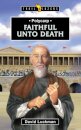 Polycarp: Faithful unto Death