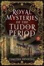 Royal Mysteries of the Tudor Period