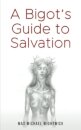A Bigot's Guide to Salvation