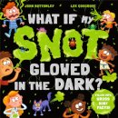 What If My Snot Glowed in the Dark?
