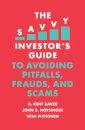 The Savvy Investor's Guide to Avoiding Pitfalls, Frauds, and Scams