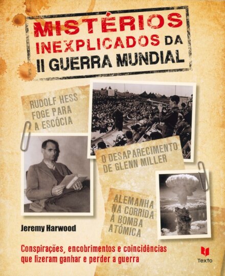 Mistérios Inexplicados da II Guerra Mundial