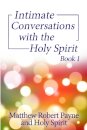 Intimate Conversations with the Holy Spirit Book 1