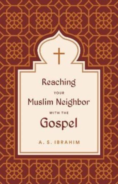 Reaching Your Muslim Neighbor with the Gospel