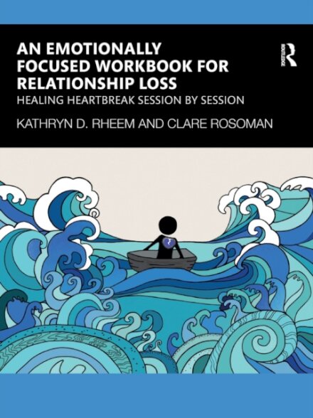 An Emotionally Focused Workbook for Relationship Loss