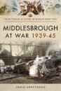 Middlesbrough at War 1939 45