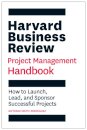 Harvard Business Review Project Management Handbook