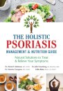 The Holistic Psoriasis Management and Nutrition Guide