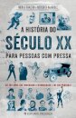 A História Do Século XX Para Pessoas Com Pressa