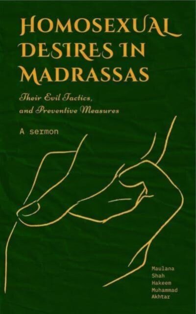 HOMOSEXUAL DESIRES IN MADRASSAS: THEIR EVIL TACTICS AND PREVENTATIVE MEASURES.
