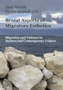 Brutal Aspects of Migratory Esthetics