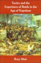 Tactics and the Experience of Battle in the Age of Napoleon