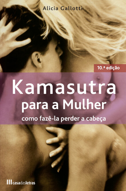 Kamasutra para a Mulher - Como fazê-la perder a cabeça