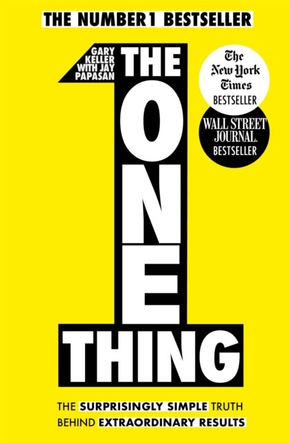 The One Thing : The Surprisingly Simple Truth Behind Extraordinary Results