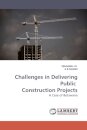 Challenges in Delivering Public Construction Projects