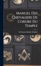 Manuel Des Chevaliers De L'ordre Du Temple