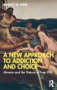 A New Approach to Addiction and Choice