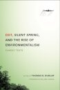 DDT, Silent Spring, and the Rise of Environmentalism