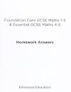 Foundation Core GCSE Maths 1-3 & Essential GCSE Maths 4-5 Homework Answers
