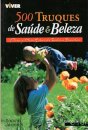 500 Truques De Saúde E Beleza
