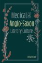 Medical Texts in Anglo-Saxon Literary Culture