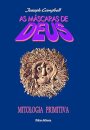 Máscaras de Deus Volume 1 mitologia primitiva