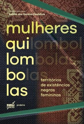 Mulheres Quilombolas: Territórios De Existências Negras Femininas