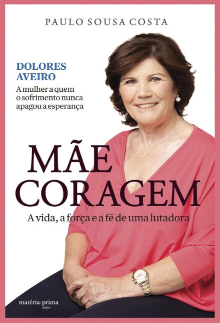 Mãe Coragem - A vida, a força e a fé de uma lutadora