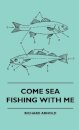 Come Sea Fishing With Me