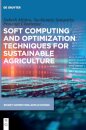 Soft Computing and Optimization Techniques for Sustainable Agriculture