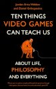 Ten Things Video Games Can Teach Us