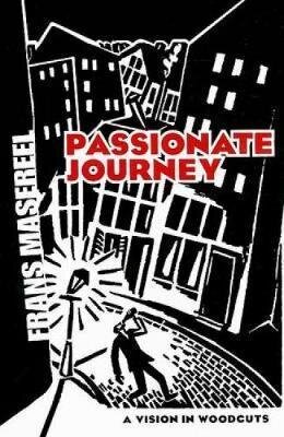 Passionate Journey: A Vision In Woodcuts