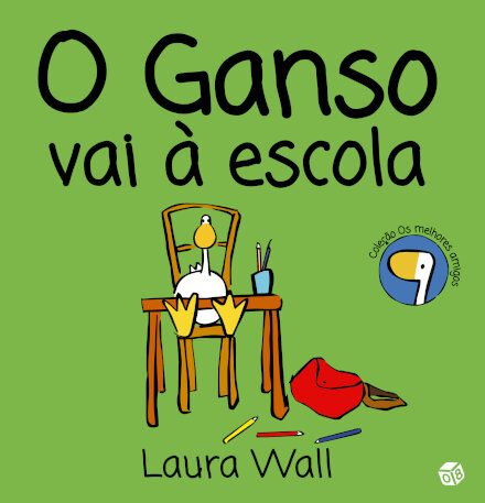 Os Melhores Amigos - O Ganso: Vai À Escola: Livro De Histórias