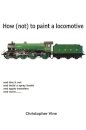 How (not) to Paint a Locomotive