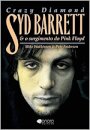 Crazy Diamond Syd Barrett E O Surgimento Do Pink Floyd