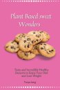 Plant Based Sweet Wonders
